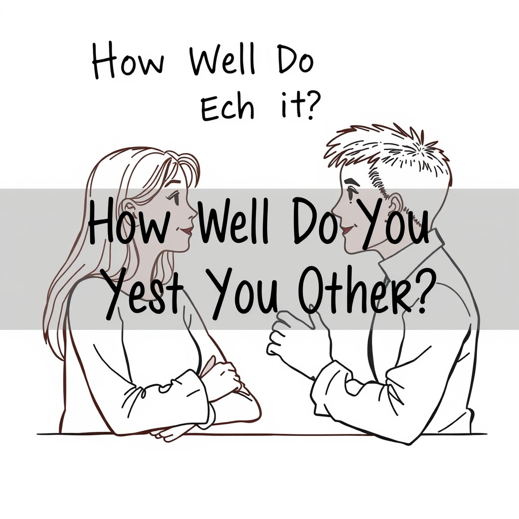 How Well Do You Know Each Other